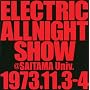 ELECTRIC ALLNIGHT SHOW 1973.11.3-4 @SAITAMA Univ.