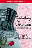 Initiating Christian [Brothers of the Absinthe Club 6] (Siren Publishing Classic)