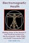 Electromagnetic Health: Making Sense of the Research and Practical Solutions for Electromagnetic Fields (EMF) and Radio Frequencies (RF)