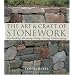 The Art & Craft of Stonework: Dry-Stacking, Mortaring, Paving, Carving, Gardenscaping