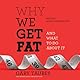 Why We Get Fat: And What to Do About It