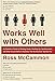 Works Well with Others: An Outsider's Guide to Shaking Hands, Shutting Up, Handling Jerks, and Other Crucial Skills in Business That No One Ever Teaches You