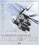La Fabuleuse Histoire de l\'hélicoptère - Un siècle de voilures tournantes