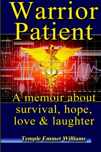 Warrior Patient: A memoir about survival, hope, love & laughter