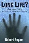 Long Life?: A Journey into the Unknown World of Cryonics