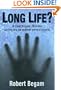 Long Life?: A Journey into the Unknown World of Cryonics
