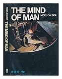 The mind of man : an investigation into current research on the brain and human nature