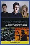 Human Killing Machines: Systematic Indoctrination in Iran, Nazi Germany, Al Qaeda, and Abu Ghraib