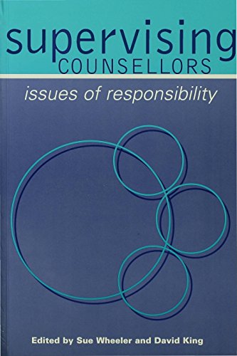 Supervising Counsellors: Issues of Responsibility (Counselling Supervision)