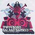 Gypsy Beats and Balkan Bangers Too