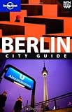 Berlin: City Guide (Lonely Planet Berlin) - Andrea Schulte-Peevers, Anthony Haywood, Sally O'Brien