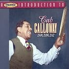 A Proper Introduction to Cab Calloway: Zah, Zuh, Zaz by  Cab Calloway 