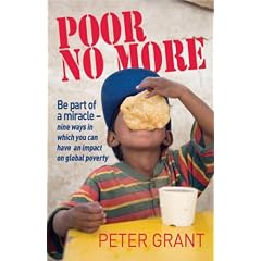 Poor No More: Be Part of a Miracle-nine Ways in Which You Can Have an Impact on Global Poverty