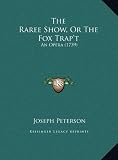 The Raree Show, Or The Fox Trap't: An Opera (1739)