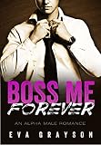Boss Me Forever (Boss Me, Book Three) (An Alpha Male Romance)