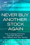Never Buy Another Stock Again: The Investing Portfolio that Will Preserve Your Wealth and Your Sanity