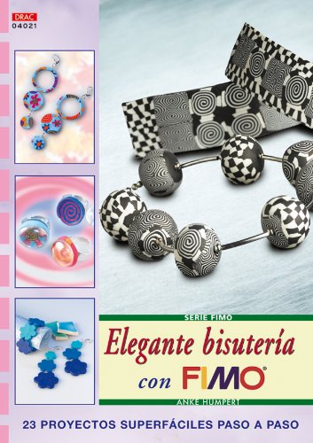 Serie Fimo nº 21. ELEGANTE BISUTERÍA CON FIMO (Tendencias Creadas Por Ti)