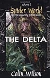 Spider World: The Delta (Epic Visionary Fiction Series)