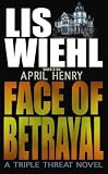 Face of Betrayal: A Triple Threat Novel (Faith and Consequences Series)