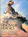 The Dinosaur Heresies: New Theories Unlocking the Mystery of the Dinosaurs and Their Extinction