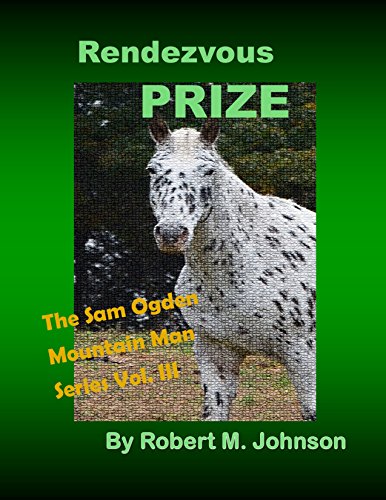 Rendezvous Prize: The Sam Ogden Mountain Man Series Vol. III