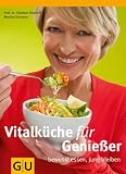 Vitalk&uuml;che f&uuml;r Genie&szlig;er: bewusst essen, jung bleiben - Monika Schuster, Stephan Bischoff