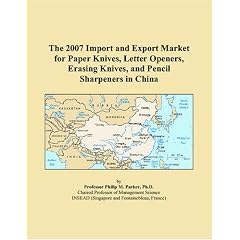 The 2007 Import and Export Market for Paper Knives, Letter Openers, Erasing Knives, and Pencil Sharpeners in China