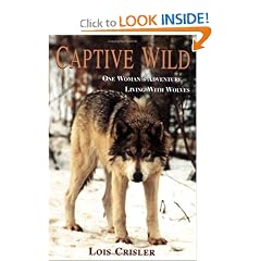 Captive Wild: One Woman's Adventure Living with Wolves