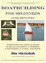 Boatbuilding for Beginners (and Beyond): Everything You Need to Know to Build a Sailboat, a Rowboat, a Motorboat, a Canoe, and More!