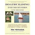 Boatbuilding for Beginners (and Beyond): Everything You Need to Know to Build a Sailboat, a Rowboat, a Motorboat, a Canoe, and More [With Plans]