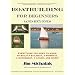 Boatbuilding for Beginners (and Beyond): Everything You Need to Know to Build a Sailboat, a Rowboat, a Motorboat, a Canoe, and More!
