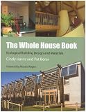 The Whole House Book: Ecological Building Design and Materials