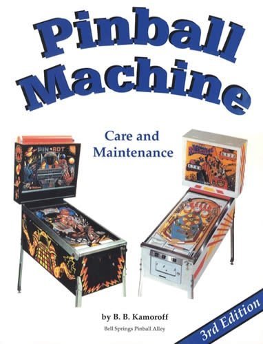 Pinball Machine Care and Maintenance 3rd Edition by B. B. Kamoroff (2015-05-03)