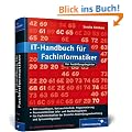 IT-Handbuch f�r Fachinformatiker: F�r Fachinformatiker der Bereiche Anwendungsentwicklung und Systemintegration (Galileo Computing)