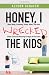 Honey, I Wrecked the Kids: When Yelling, Screaming, Threats, Bribes, Time-outs, Sticker Charts and Removing Privileges All Don't Work