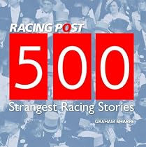 500 Strangest Racing Stories (Racing Post)