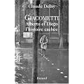 Giacometti Alberto et Diego : L'histoire cach�e
