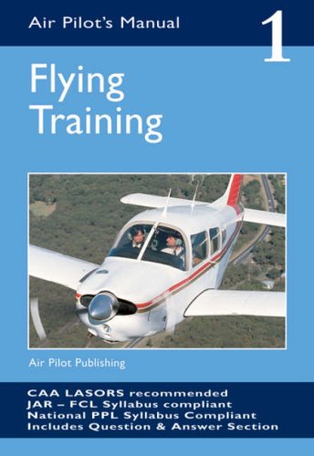 The Air Pilot's Manual: Flying Training Vol 1 (Air Pilots Manual 01)