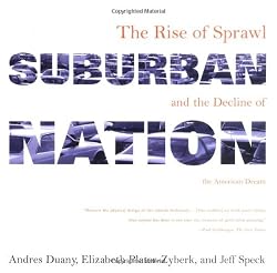Suburban Nation: The Rise of Sprawl and the Decline of the American Dream
