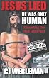Jesus Lied - He Was Only Human: Debunking The New Testament