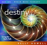 Retrieve Your Destiny: Living the Soul's Path