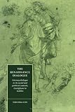 Renaissance Dialogue : Literary Dialogue in Its Social and Political Contexts, Castiglione to Galileo