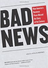 Bad News: How America's Business Press Missed the Story of the Century