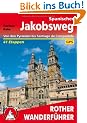 Spanischer Jakobsweg. Camino frances von den Pyren�en bis Santiago de Compostela. 41 Etappen (Rother Wanderf�hrer)