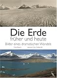 Die Erde fr�her und heute: Bilder eines dramatischen Wandels - Fred Pearce