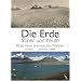 Die Erde fr�her und heute: Bilder eines dramatischen Wandels