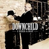 Downchild I Need A Hat