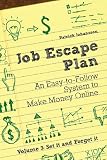 Job Escape Plan - An Easy-to-Follow System to Make Money Online (Volume 3 - Set It and Forget It)