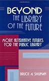 Beyond the Library of the Future: More Alternative Futures for the Public Library