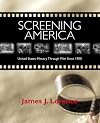 Screening America: United States History Through Film Since 1900
